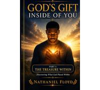 God’s Gift Inside of You: Part 1: The Treasure Within