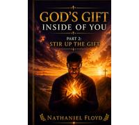 God’s Gift Inside of You: Part 2 - Stir Up the Gift