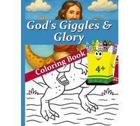 God’s Giggles & Glory: A Coloring Book Adventure: Bible based coloring book