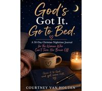 God’s Got It. Go to Bed.: A 30-Day Christian Nighttime Journal for the Woman Who Can’t Turn Her Brain Off
