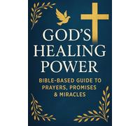 God’s Healing Power: Bible-Based Guide to Prayers, Promises & Miracles: A life-restoring devotional for those who believe that nothing is impossible with God.