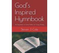 God’s Inspired Hymnbook: An Exposition of Some Psalms for Living Wisely