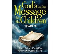 God’s Last Days Message For His Children: Volume 12