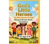 God’s Little Heroes: 50 Bible Stories for Kids | Bilingual German-Dutch Translations | For Ages 4-10