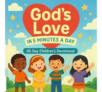God’s Love in 5 Minutes a Day: 30-Day Children’s Devotional