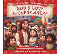God’s Love is Everywhere: A Seek and Find Bible Stories Devotional for Kids: Heartwarming Bible Stories and Affirmations with Hidden Hearts to Find - ... Daily Christian Devotional for Kids