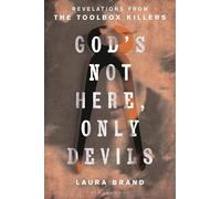 God’s Not Here, Only Devils: Revelations from the Toolbox Killers