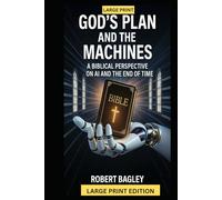 God’s Plan and the Machines:: A Biblical Perspective on AI and the Final Days