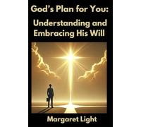 God’s Plan for You: Understanding and Embracing His Will.: Discover how to align your life with God’s purpose and embrace His guidance.