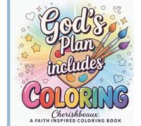 God’s Plan Includes Coloring: A Faith Inspired Coloring book