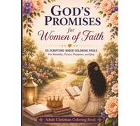 God’s Promises for Women of Faith: 55 Scripture-Based Coloring Pages for Identity, Grace, Purpose, and Joy