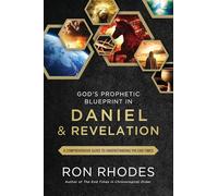 God’s Prophetic Blueprint in Daniel and Revelation: A Comprehensive Guide to Understanding the End Times