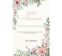 God’s Provision: 21 Days of Financial Prayer: Inviting God’s wisdom and peace into every area of your finances.