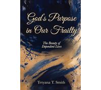 God’s Purpose in Our Frailty: The Beauty of Dependent Lives