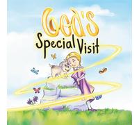 God’s Special Visit: A Story to Inspire Children to Trust, Pray, and Believe That God Is Always With Them