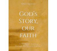 God’s Story, Our Faith: A 52 Week Journey Through the Story of Scripture