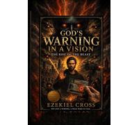 GOD’S WARNING IN A VISION: The Rise of the Beast
