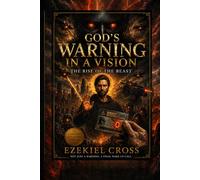 GOD’S WARNING IN A VISION: The Rise of the Beast