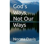 God’s Ways, Not Our Ways
