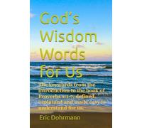 God’s Wisdom Words for Us: The key words from the introduction to the Book of Proverbs 1:1-7, defined, explained and made easy to understand for us.