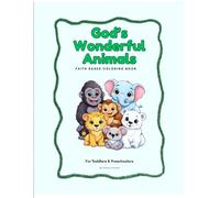 God’s Wonderful Animals: A Faith-Based Coloring Book with Bible Verses for Kids Ages 3-6