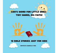 God’s Word for Little Ones: Tiny Hands, Big Faith!
