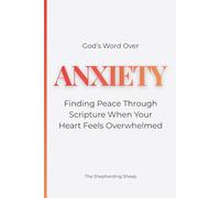 God’s Word Over Anxiety: Finding Peace Through Scripture When Your Heart Feels Overwhelmed