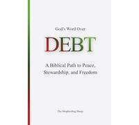 God’s Word Over DEBT: A Biblical Path to Peace, Stewardship, and Freedom