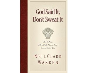 God Said it, Don't Sweat it: How to Keep Life's Petty Hassles from Overwhelming You by Neil Clark Warren (1920-01-01)