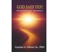 God Said Yes!: Why God Never Rejects, Only Redirects