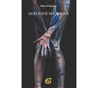 God save my shoes. Ediz. italiana
