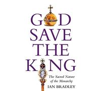 God Save The King: The Sacred Nature of the Monarchy