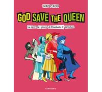 God save the queen. Le opere e i giorni di Elisabetta II Windsor