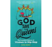 God Save the Queens: The Essential History of Women in Hip-Hop - Iandoli Kathy