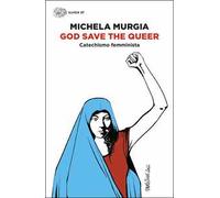 God Save the Queer. Catechismo femminista