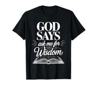 God Says Ask Me for Wisdom Faith Bible Promemoria - Maglietta