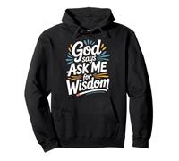 God Says Ask Me for Wisdom Faith Bible Reminder - Felpa con Cappuccio