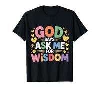 God Says Ask Me for Wisdom Promemoria biblico sulla Fede - Maglietta