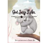 God Says I Am: 24 Biblical affirmations to help children grow in faith and confidence