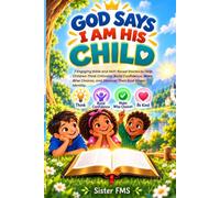 God Says I Am His Child: 7 Engaging Bible and Skill-Based Stories to Help Children Think Critically, Build Confidence, Make Wise Choices, and Discover Their God-Given Identity