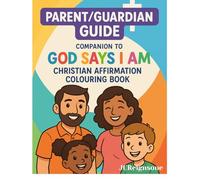 God Says I Am - Parent & Guardian Guide: A Christian Devotional Companion (Book 2): 24 Pages of Faith-Based Encouragement, Journaling Prompts, and ... for Parents, Guardians and Caregivers