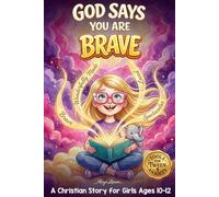 God Says You Are Brave: A Story of Faith, Courage, and Learning to Trust God When Everything Feels Hard