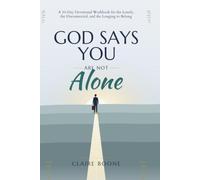 God Says You Are Not Alone: A 30-Day Guide to Overcoming Loneliness, Quieting Anxiety, and Finding Inner Peace