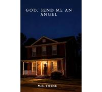 GOD, SEND ME AN ANGEL