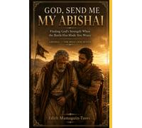 God, Send Me My Abishai: Finding God's Strength When the Battle Has Made You Weary