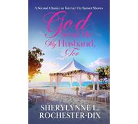 God Send Me My Husband Too: A Second Chance at Forever On Sunset Shores