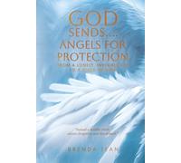 God Sends.....Angels for Protection: From a Lonely, Invisible Kid to a Child of God