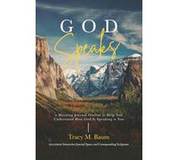 God Speaks: A Morning Journal Outline to Help You Understand How God Is Speaking to You