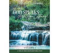 God Speaks Are You Listening? - Volume 1: A Twelve Week Discipleship Bible Study