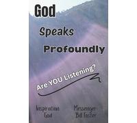 God Speaks Profoundly, Are You Listening?